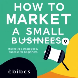 Read more about the article How to market a small business : a friendly guide for beginners
how to market a small business: a beginner’s friendly guide to success
marketing strategies for small