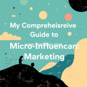 Read more about the article My Comprehensive Guide to Micro  Influencer Marketing