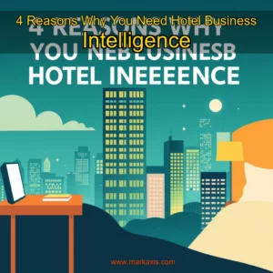 Artistic representation for 4 Reasons Why You Need Hotel Business Intelligence