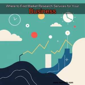 Read more about the article Where to Find Market Research Services for Your Business
