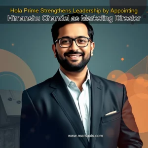 Artistic representation for Hola Prime Strengthens Leadership by Appointing Himanshu Chandel as Marketing Director