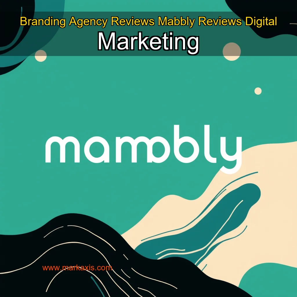 You are currently viewing Branding Agency Reviews  Mabbly Reviews  Digital Marketing