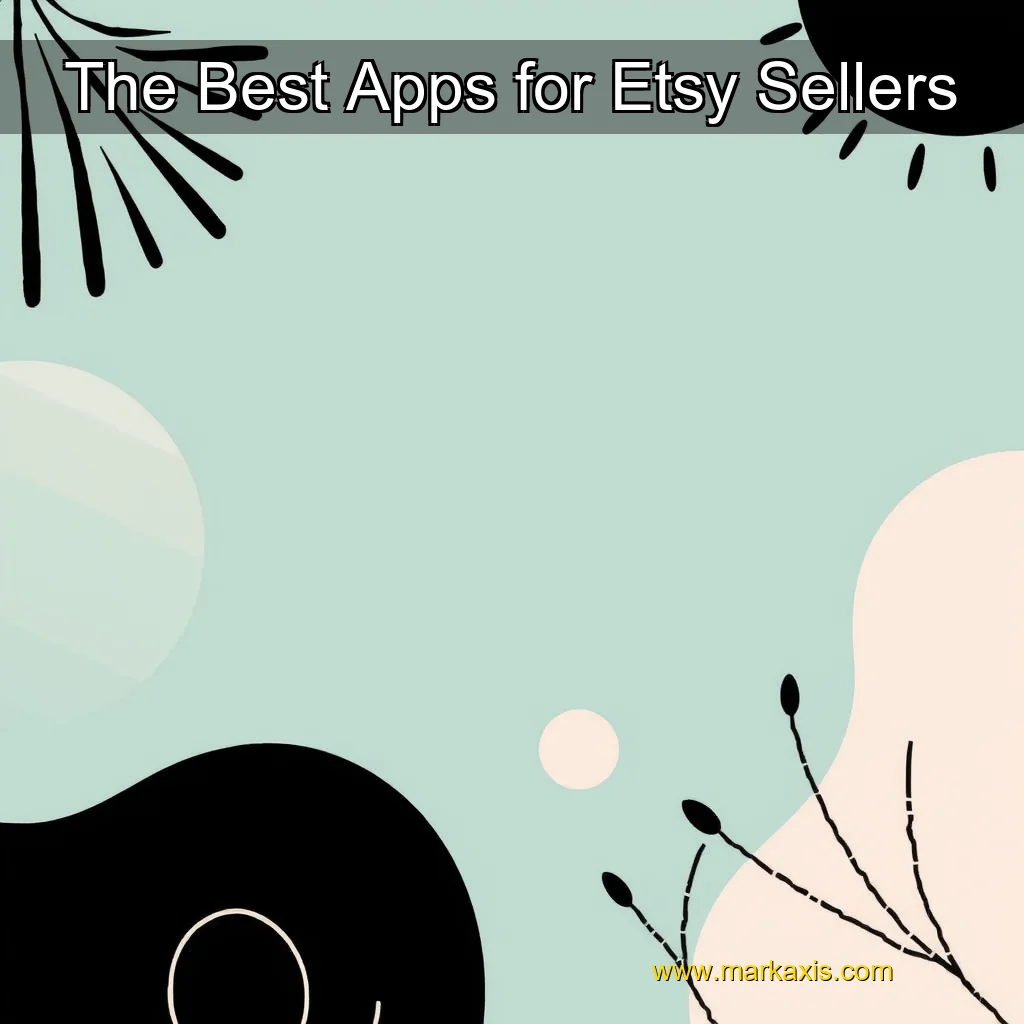 You are currently viewing The Best Apps for Etsy Sellers