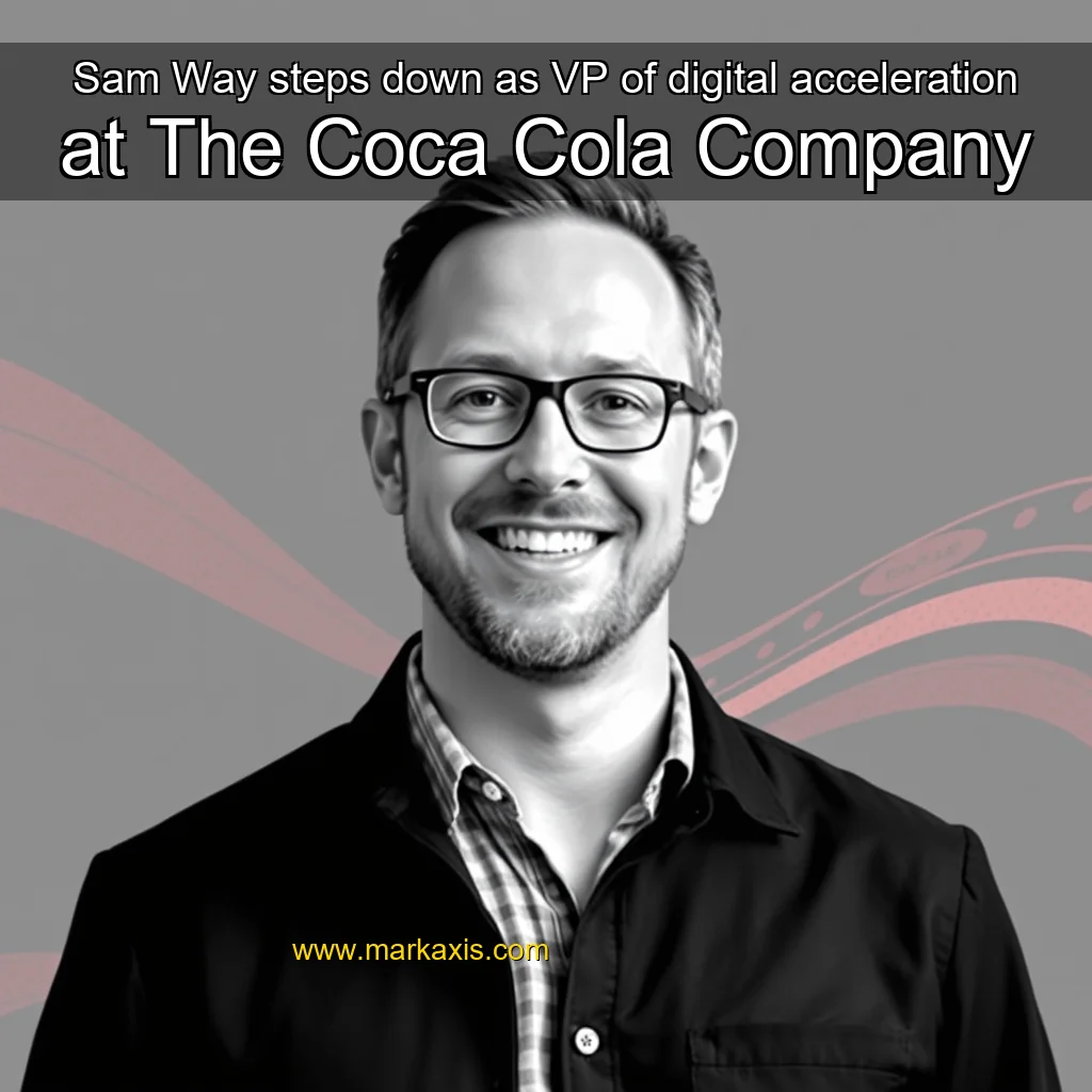You are currently viewing Sam Way steps down as VP of digital acceleration at The Coca  Cola Company