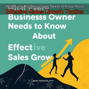 Read more about the article What Every Business Owner Needs to Know About Effective Sales Growth Tactics