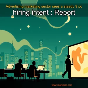 Artistic representation for Advertising marketing sector sees a steady 9 pc hiring intent : Report