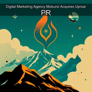 Read more about the article Digital Marketing Agency Moburst Acquires Uproar PR