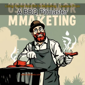 Artistic representation for Using Humor And Grit In Marketing : Lessons From A BBQ Pitmaster