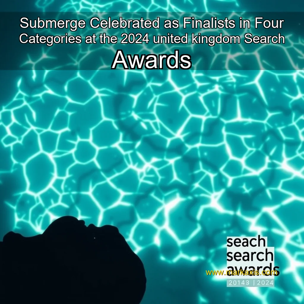 You are currently viewing Submerge Celebrated as Finalists in Four Categories at the 2024 united kingdom Search Awards