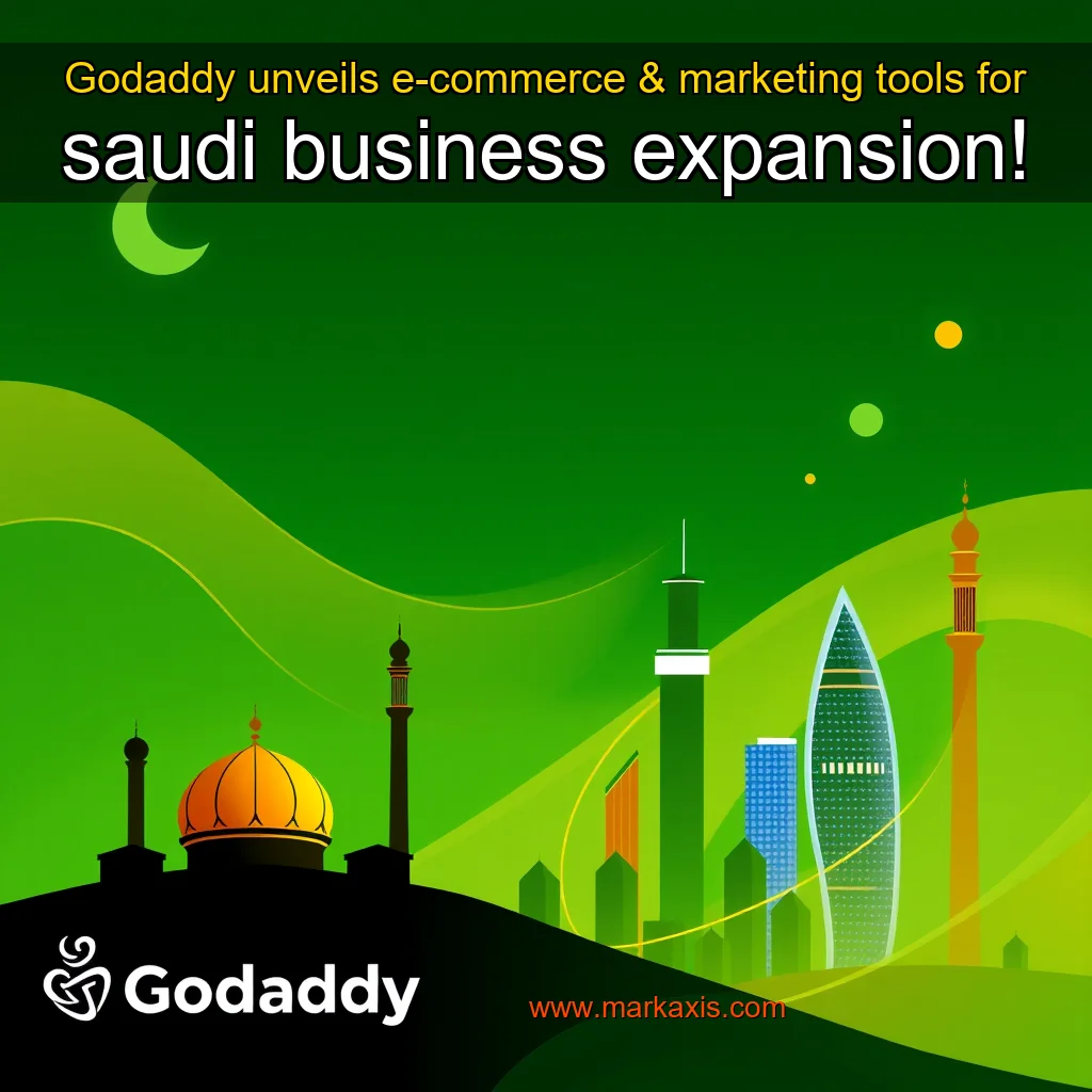 You are currently viewing Godaddy unveils e-commerce & marketing tools for saudi business expansion!