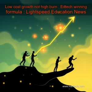 Artistic representation for Low cost growth not high burn : Edtech winning formula : Lightspeed Education News