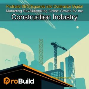 Artistic representation for ProBuild SEO Expands into Contractor Digital Marketing Revolutionizing Online Growth for the Construction Industry