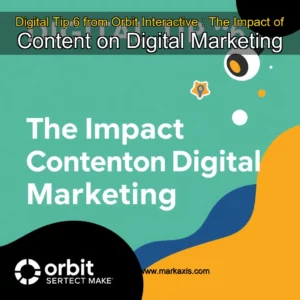 Artistic representation for Digital Tip 6 from Orbit Interactive : The Impact of Content on Digital Marketing