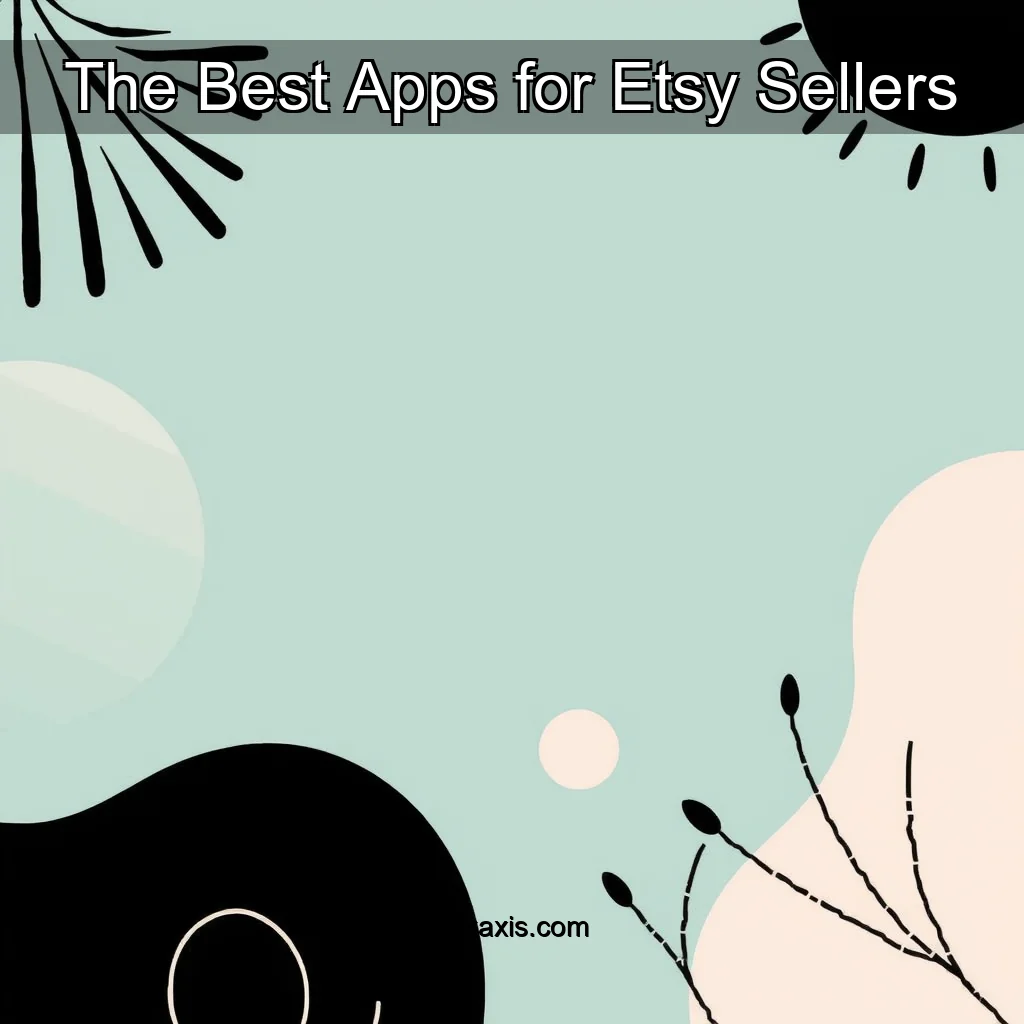 You are currently viewing The Best Apps for Etsy Sellers