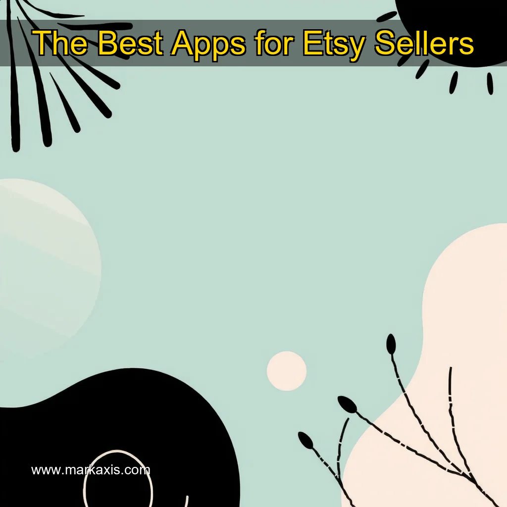 You are currently viewing The Best Apps for Etsy Sellers