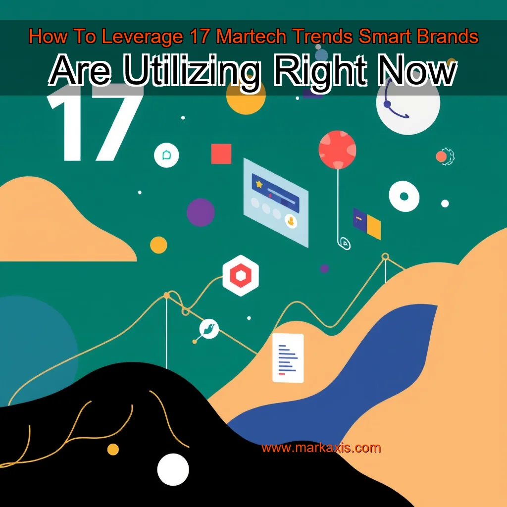 You are currently viewing How To Leverage 17 Martech Trends Smart Brands Are Utilizing Right Now