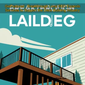 Artistic representation for GetFeatured : Breakthrough Local SEO Expands Services to Support the Deck Building Industry