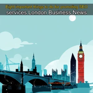 Artistic representation for Eight important things to do for promoting SEO services London Business News