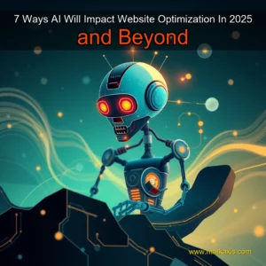 Read more about the article 7 Ways AI Will Impact Website Optimization In 2025  and Beyond