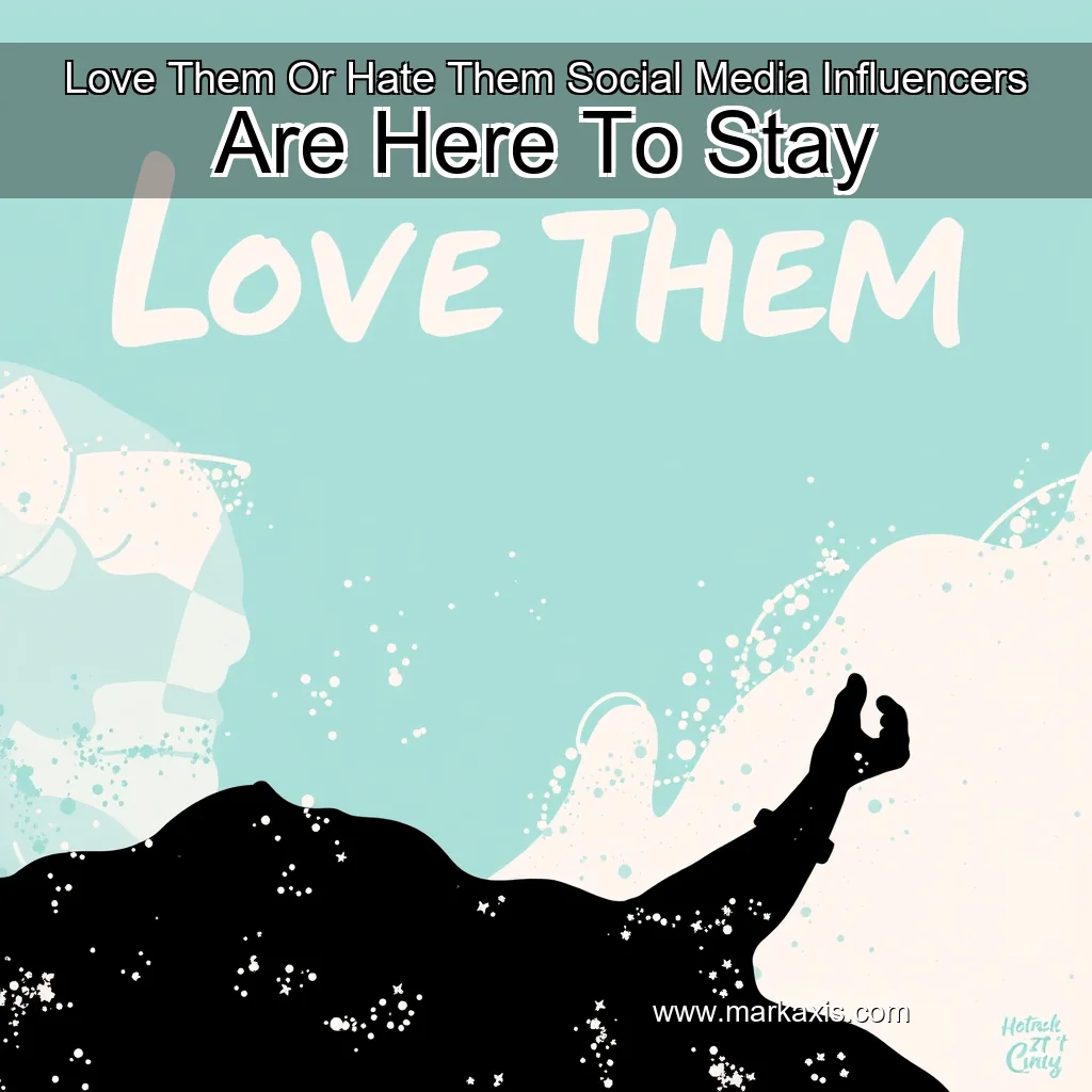 You are currently viewing Love Them Or Hate Them  Social Media Influencers Are Here To Stay