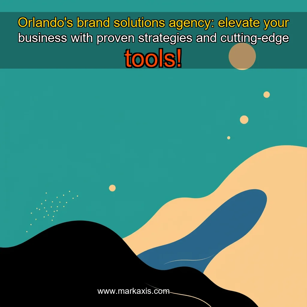 You are currently viewing Orlando’s brand solutions agency: elevate your business with proven strategies and cutting-edge tools!