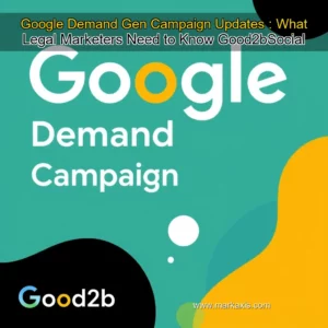 Artistic representation for Google Demand Gen Campaign Updates : What Legal Marketers Need to Know Good2bSocial