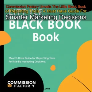 Read more about the article Commission Factory Unveils The Little Black Book of Reporting Tools : A Must  Have Guide For Smarter Marketing Decisions