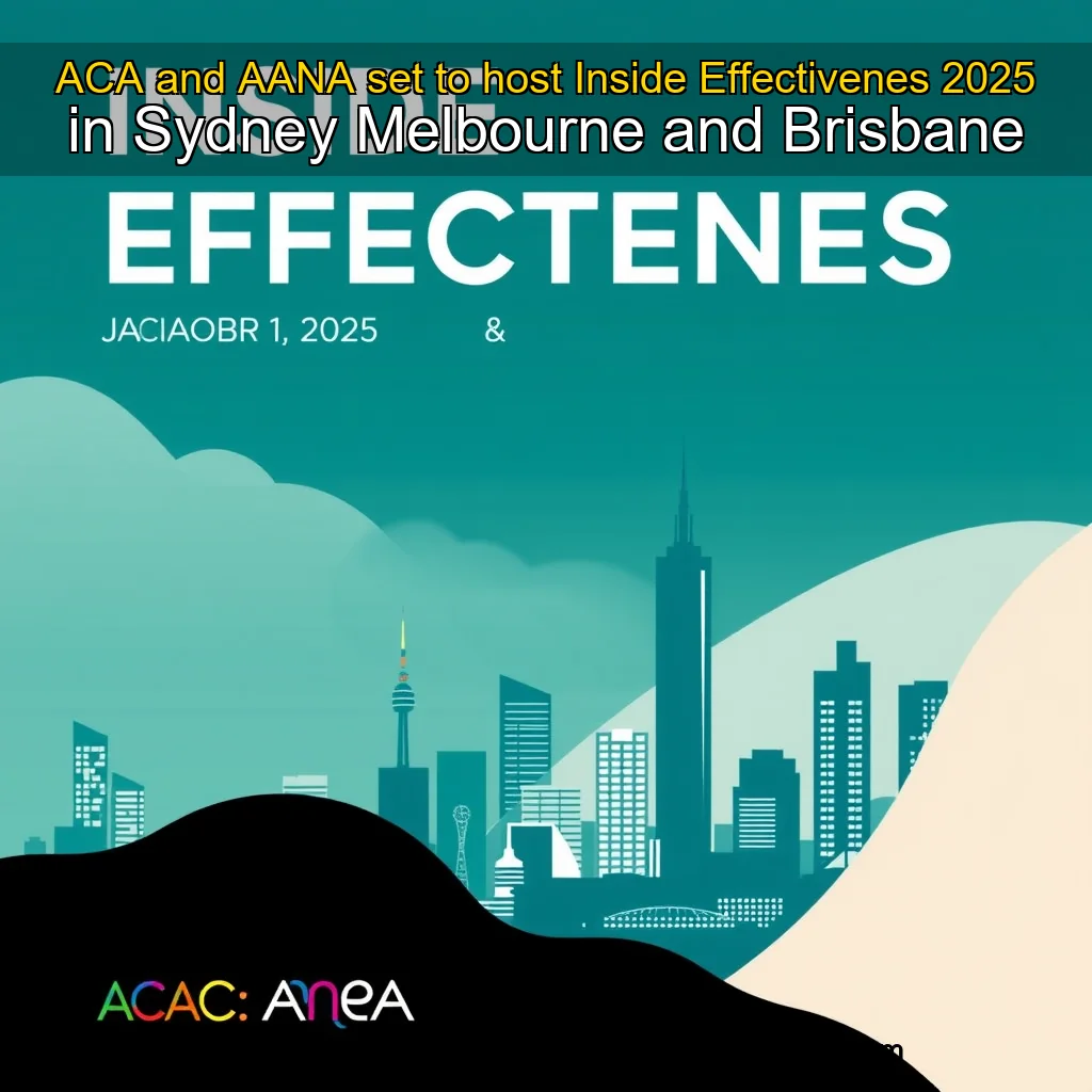 You are currently viewing ACA and AANA set to host Inside Effectivenes 2025 in Sydney  Melbourne and Brisbane