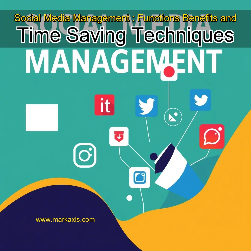 Read more about the article Social Media Management : Functions  Benefits  and Time  Saving Techniques