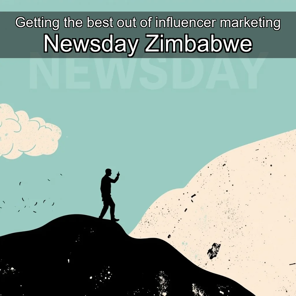 You are currently viewing Getting the best out of influencer marketing  Newsday Zimbabwe