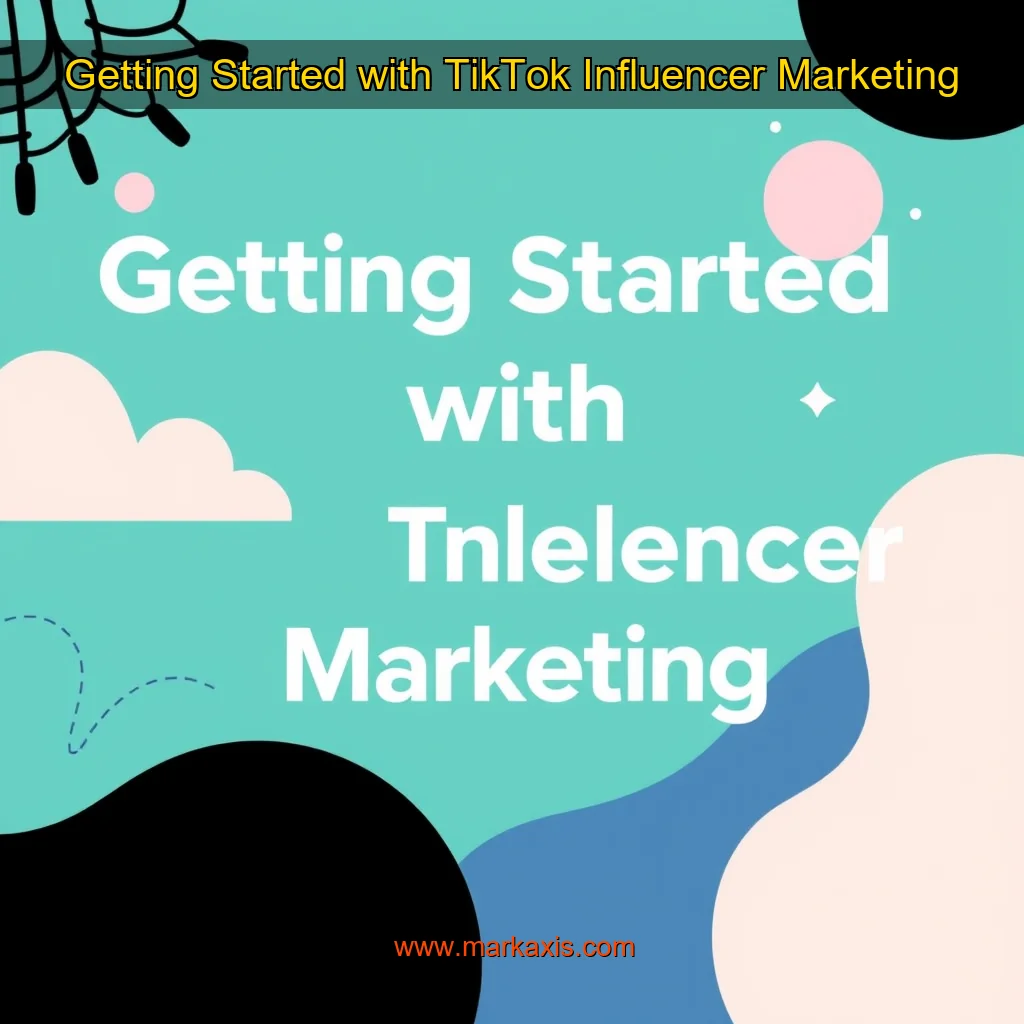 You are currently viewing Getting Started with TikTok Influencer Marketing