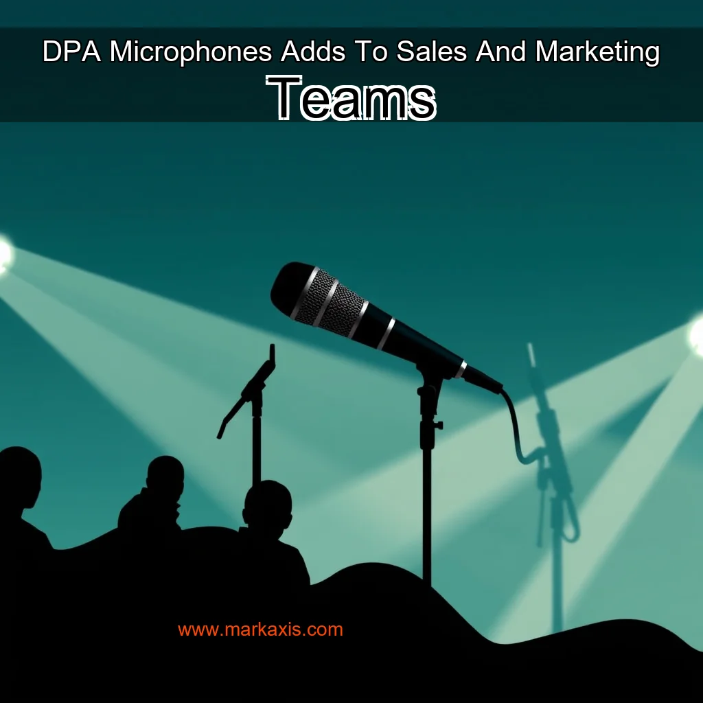 You are currently viewing DPA Microphones Adds To Sales And Marketing Teams