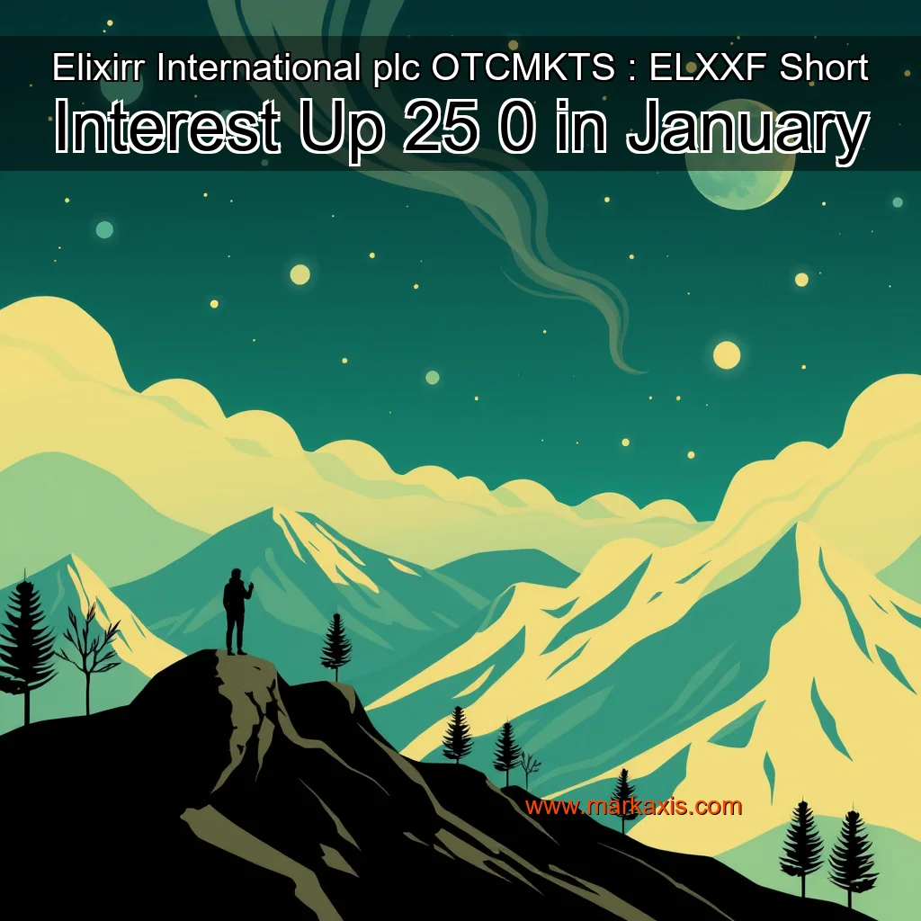 You are currently viewing Elixirr International plc  OTCMKTS : ELXXF  Short Interest Up 25  0  in January