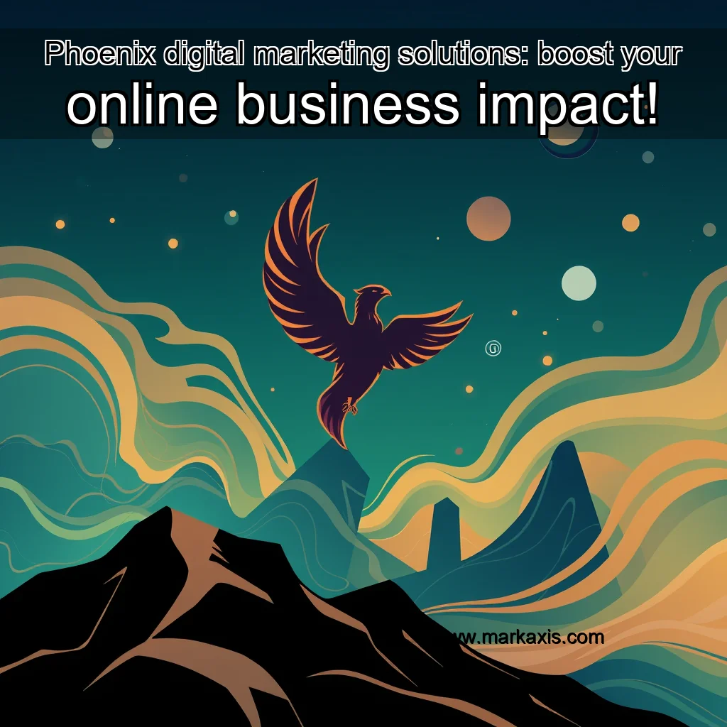 You are currently viewing Phoenix digital marketing solutions: boost your online business impact!