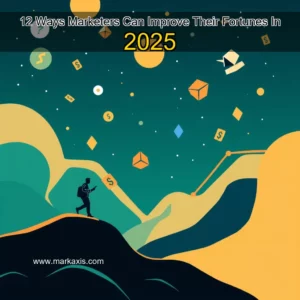 Read more about the article 12 Ways Marketers Can Improve Their Fortunes In 2025