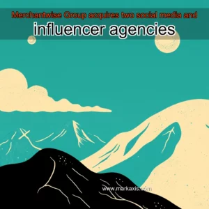 Artistic representation for Merchantwise Group acquires two social media and influencer agencies