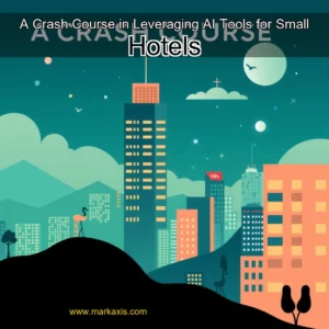 Read more about the article A Crash Course in Leveraging AI Tools for Small Hotels
