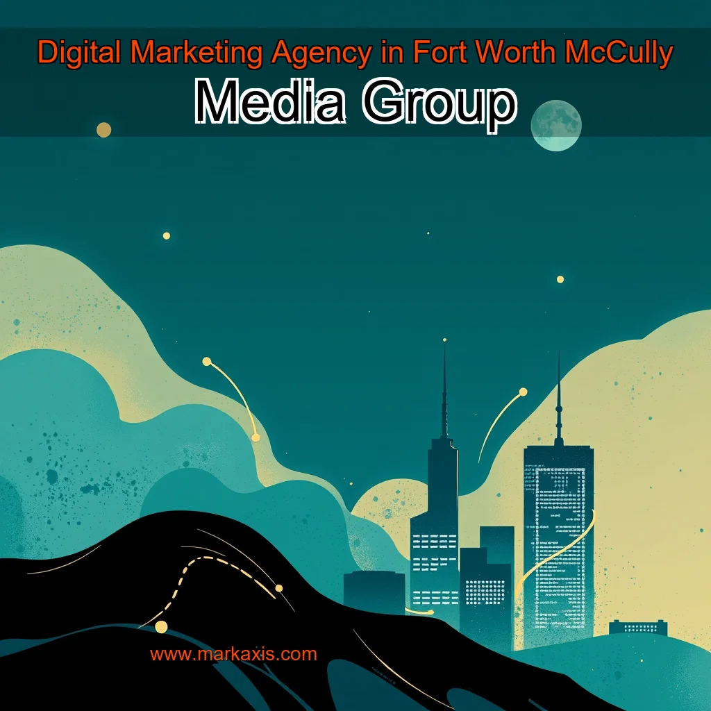 You are currently viewing Digital Marketing Agency in Fort Worth  McCully Media Group