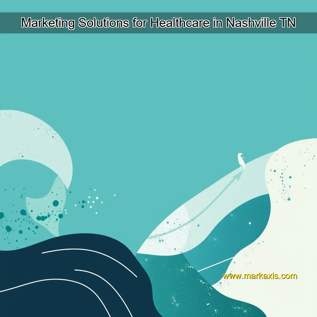 You are currently viewing Marketing Solutions for Healthcare in Nashville  TN