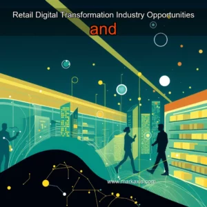 Read more about the article Retail Digital Transformation Industry Opportunities and