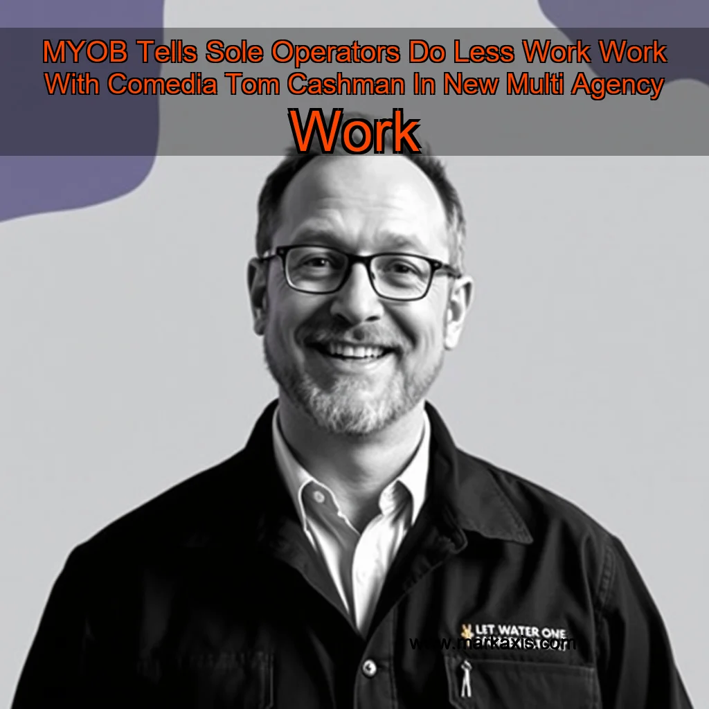 Read more about the article MYOB Tells Sole Operators Do Less Work Work With Comedia Tom Cashman In New Multi  Agency Work