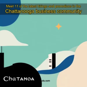 Read more about the article Meet 11 of the latest hirings and promotions in the Chattanooga business community