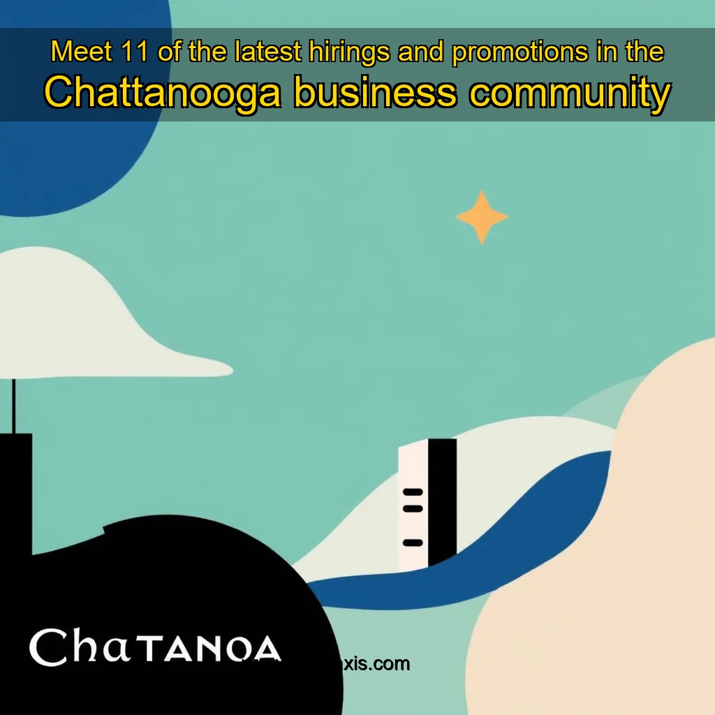 You are currently viewing Meet 11 of the latest hirings and promotions in the Chattanooga business community