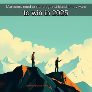 Read more about the article Marketers need to stand against bland if they want to win in 2025