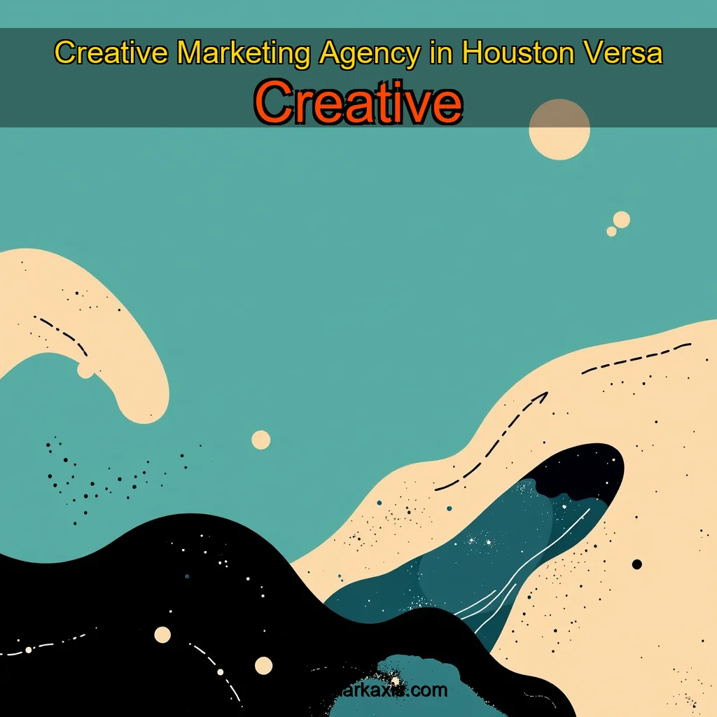 You are currently viewing Creative Marketing Agency in Houston  Versa Creative