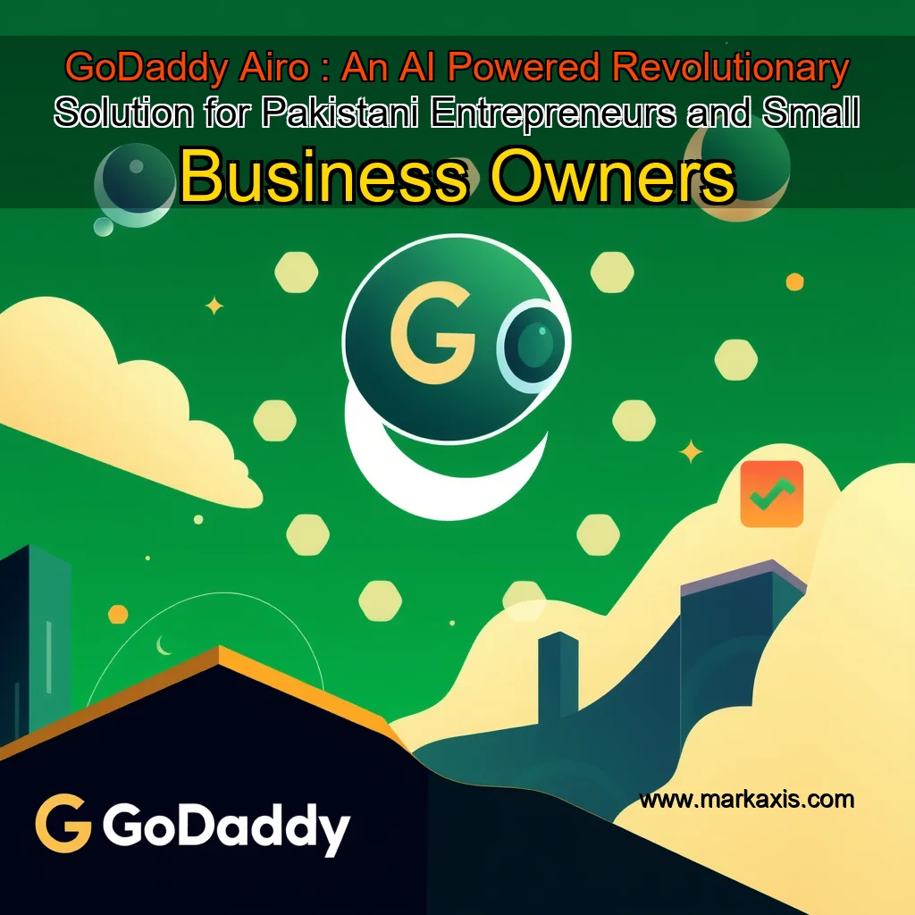 You are currently viewing GoDaddy Airo : An AI  Powered Revolutionary Solution for Pakistani Entrepreneurs and Small Business Owners
