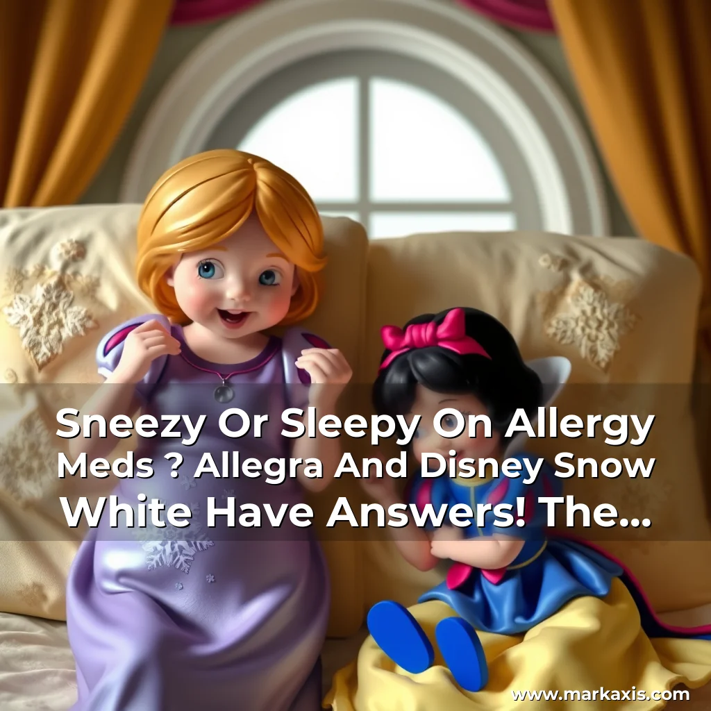 Read more about the article Sneezy Or Sleepy On Allergy Meds ? Allegra And Disney Snow White Have Answers! The Original Title Is: Sneezy Or Sleepy On Allergy Meds?