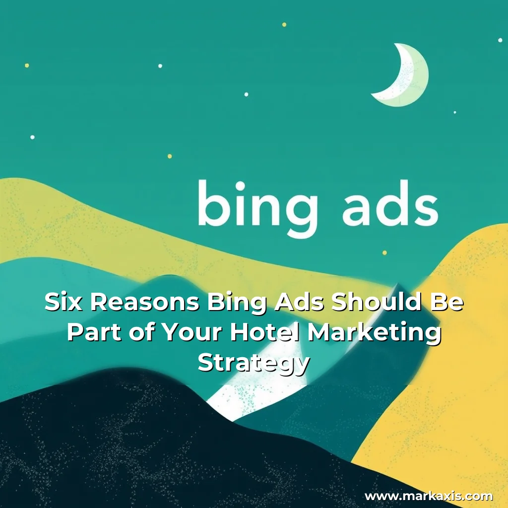 Artistic representation for Six Reasons Bing Ads Should Be Part of Your Hotel Marketing Strategy