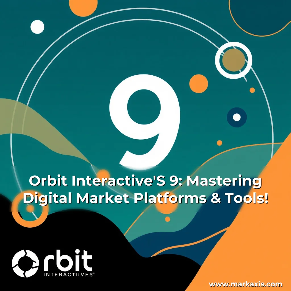 You are currently viewing Orbit Interactive’S 9: Mastering Digital Market Platforms & Tools!