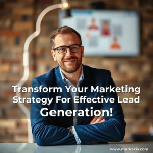 Read more about the article Transform Your Marketing Strategy For Effective Lead Generation!